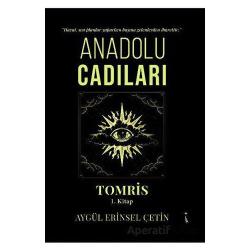 Anadolu Cadıları Tomris 1. Kitap - Aygül Erinsel Çetin - İkinci Adam Yayınları