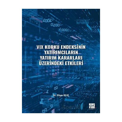VIX Korku Endeksinin Yatırımcıların Yatırım Kararları Üzerindeki Etkileri