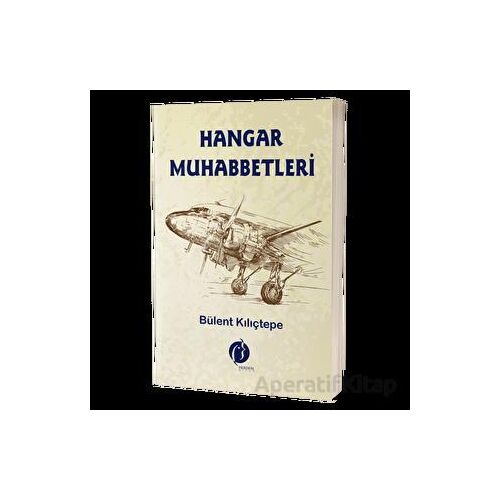 Hangar Muhabbetleri - Bülent Kılıçtepe - Herdem Kitap