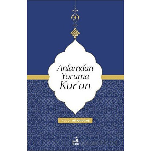 Anlamdan Yoruma Kuran - Ali Karataş - Fecr Yayınları