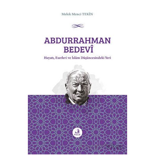 Abdurrahman Bedevi: Hayatı, Eserleri ve İslam Düşüncesindeki Yeri