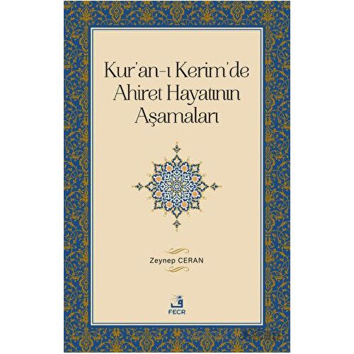 Kuran-ı Kerimde Ahiret Hayatının Aşamaları - Zeynep Ceran - Fecr Yayınları