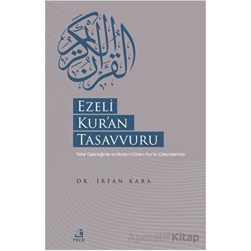Ezeli Kuran Tasavvuru - İrfan Kara - Fecr Yayınları