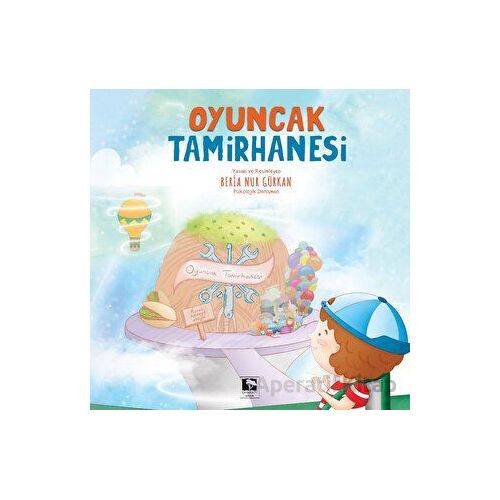 Oyuncak Tamirhanesi - Beria Nur Gürkan - Çınaraltı Yayınları