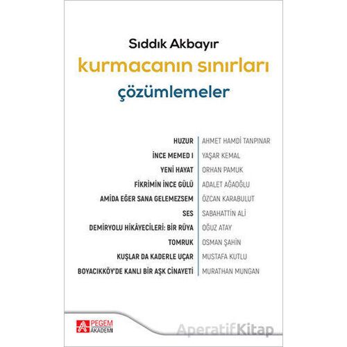 Kurmacanın Sınırları Çözümlemeler - Sıddık Akbayır - Pegem Akademi Yayıncılık