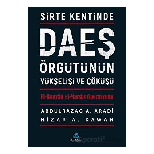 Sirte Kentinde DAEŞ Örgütünün Yükselişi ve Çöküşü - Nizar A. Kawan - Asalet Yayınları