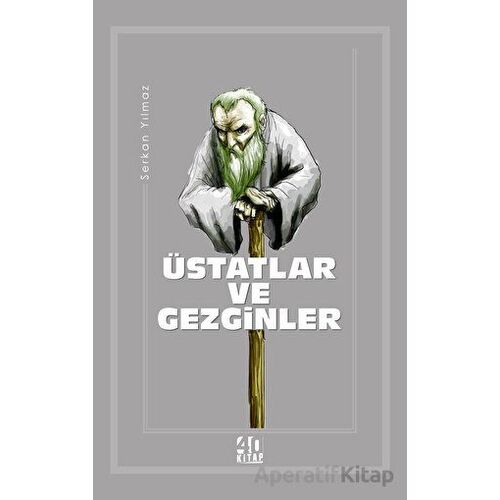 Üstatlar ve Gezginler - Serkan Yılmaz - 40 Kitap