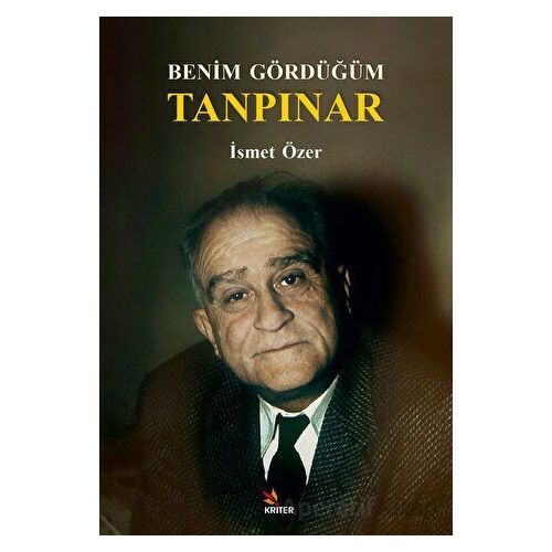 Benim Gördüğüm Tanpınar - İsmet Özer - Kriter Yayınları
