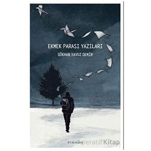 Ekmek Parası Yazıları - Gökhan Yavuz Demir - Pinhan Yayıncılık
