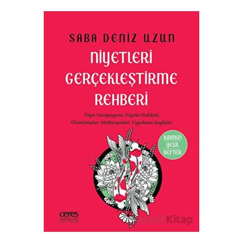 Niyetleri Gerçekleştirme Rehberi - Saba Deniz Uzun - Ceres Yayınları