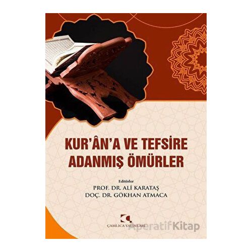 Kurana ve Tefsire Adanmış Ömürler - Kolektif - Çamlıca Yayınları