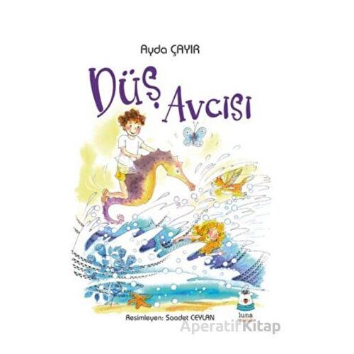 Düş Avcısı - Ayda Çayır - Luna Çocuk Yayınları