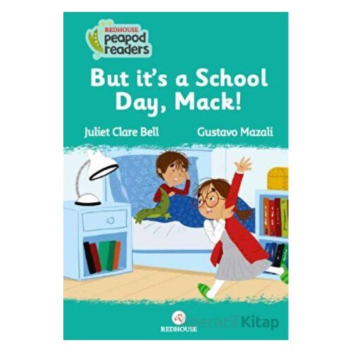 But It’s A School Day, Mack! - Juliet Clare Bell - Redhouse Kidz Yayınları