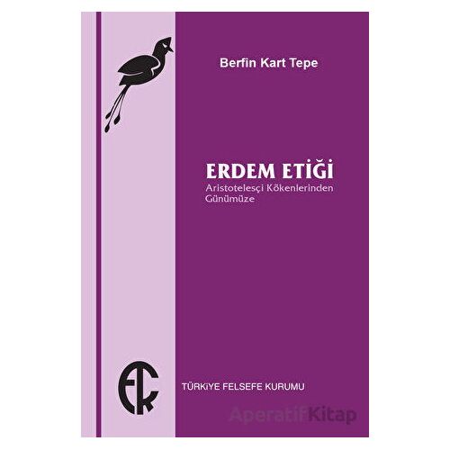 Erdem Etiği - Berfin Kart Tepe - Türkiye Felsefe Kurumu