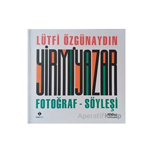 Yirmi Yazar Fotoğraf-Söyleşi - Lütfi Özgünaydın - İlke Kitap