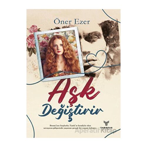 Aşk Değiştirir - Öner Ezer - Theseus Yayınevi