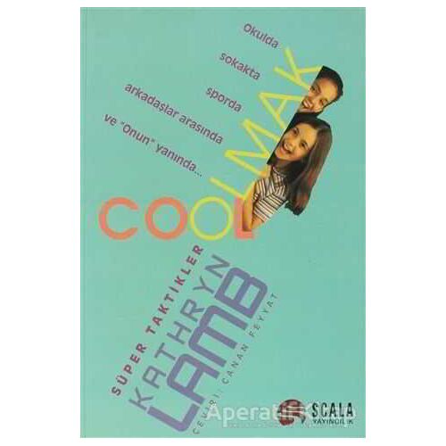 Cool Olmak Süper Taktikler - Kathryn Lamb - Scala Yayıncılık
