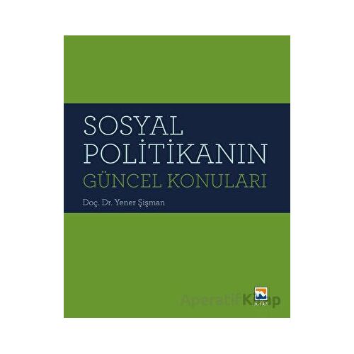 Sosyal Politikanın Güncel Konuları - Yener Şişman - Nisan Kitabevi