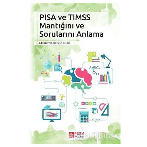 PISA VE TIMSS Mantığını ve Sorunlarını Anlama - Kolektif - Pegem Akademi Yayıncılık
