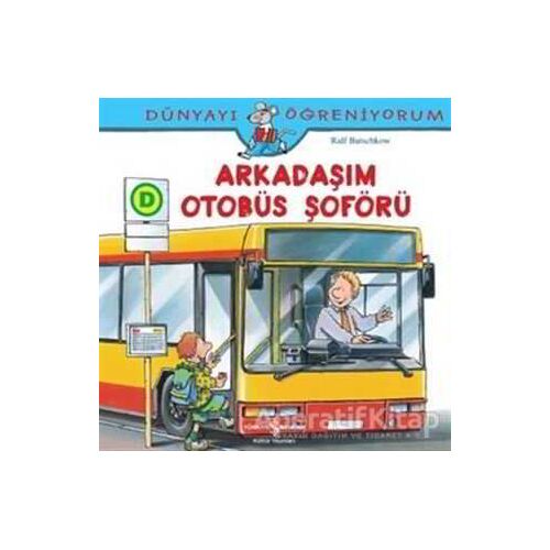 Dünyayı Öğreniyorum - Arkadaşım Otobüs Şoförü - Ralf Butschkow - İş Bankası Kültür Yayınları