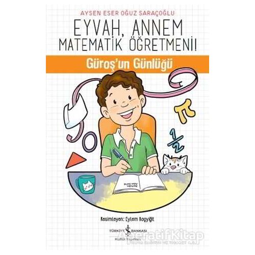 Eyvah, Annem Matematik Öğretmeni - Aysen Eser Oğuz Saraçoğlu - İş Bankası Kültür Yayınları