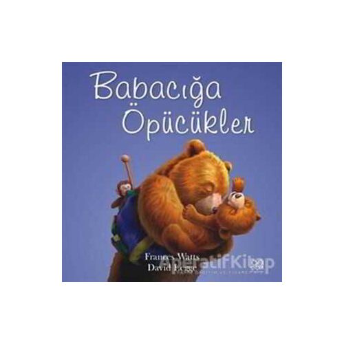 Babacığa Öpücükler - Frances Watts - 1001 Çiçek Kitaplar