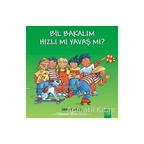 Bil Bakalım Hızlı mı Yavaş mı? - Shirley Willis - 1001 Çiçek Kitaplar