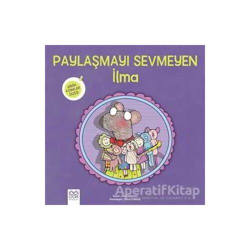 Paylaşmayı Sevmeyen İlma - Minik Adımlar Dizisi - Julie Gassman - 1001 Çiçek Kitaplar