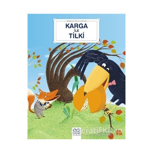 Karga ile Tilki - Bebekler İçin Klasikler - Sylvie Roberge - 1001 Çiçek Kitaplar