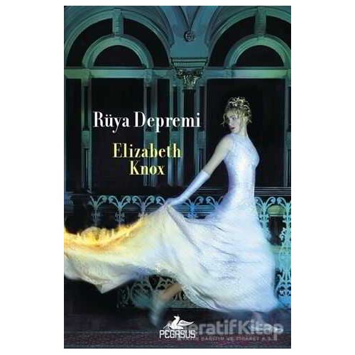 Rüya Depremi - Elizabeth Knox - Pegasus Yayınları