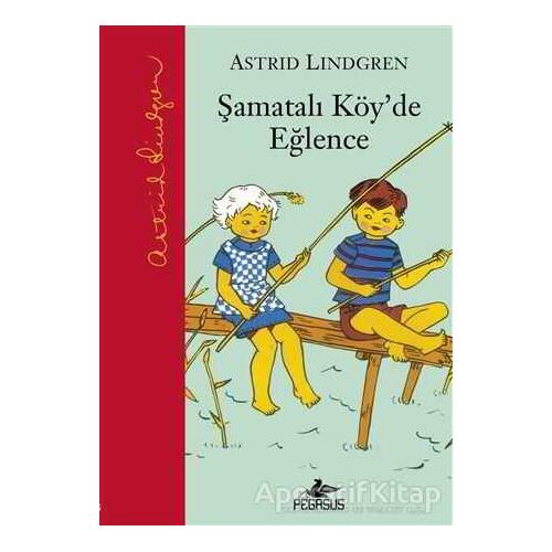 Şamatalı Köyde Eğlence - Astrid Lindgren - Pegasus Çocuk Yayınları