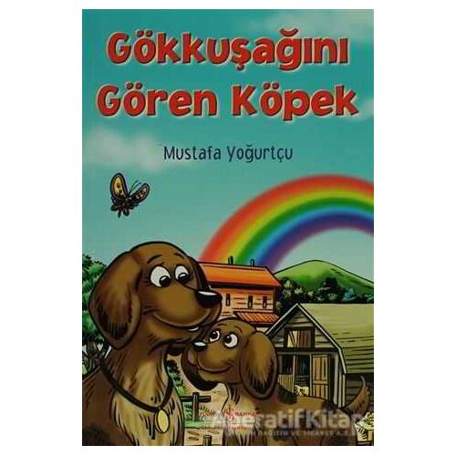 Gökkuşağını Gören Köpek - Mustafa Yoğurtçu - İş Bankası Kültür Yayınları