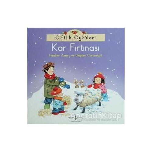 Çiftlik Öyküleri - Kar Fırtınası - Heather Amery - İş Bankası Kültür Yayınları