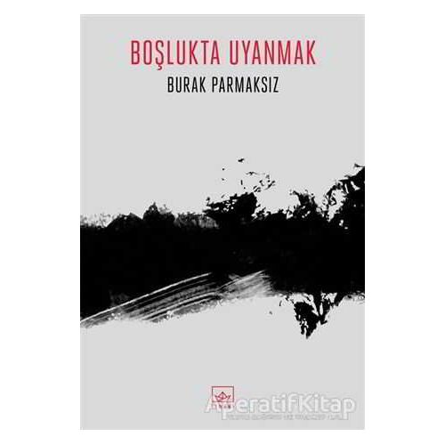 Boşlukta Uyanmak - Burak Parmaksız - İthaki Yayınları