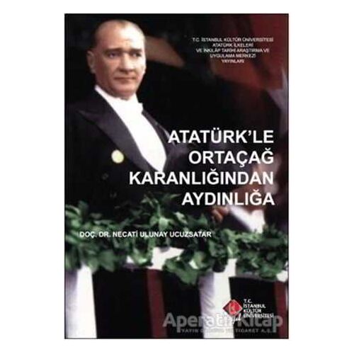 Atatürk’le Ortaçağ Karanlığından Aydınlığa