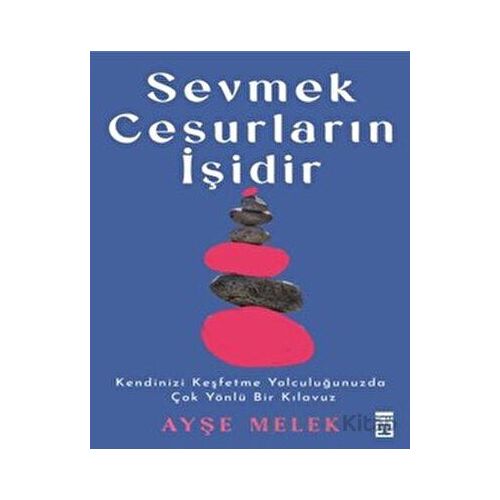 Sevmek Cesurların İşidir - Ayşe Melek - Timaş Yayınları