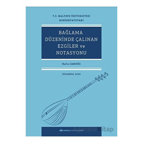 Bağlama Düzeninde Çalınan Ezgiler Ve Notasyonu - Nafiz Camgöz - Maltepe Üniversitesi Yayınları