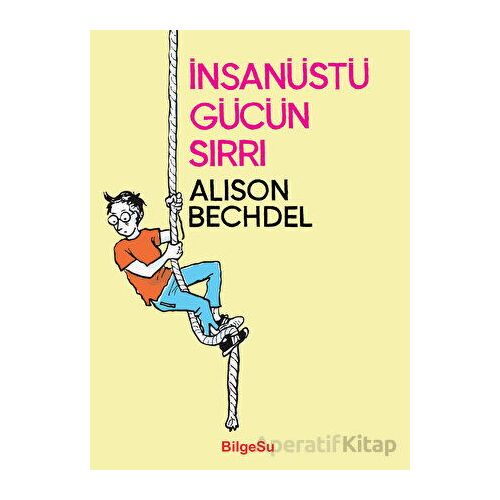 İnsanüstü Gücün Sırrı - Alison Bechdel - BilgeSu Yayıncılık
