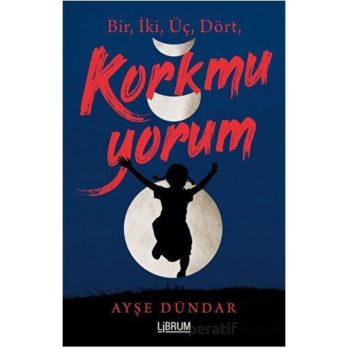 1,2,3,4 Korkmuyorum - Ayşe Dündar - Librum Kitap