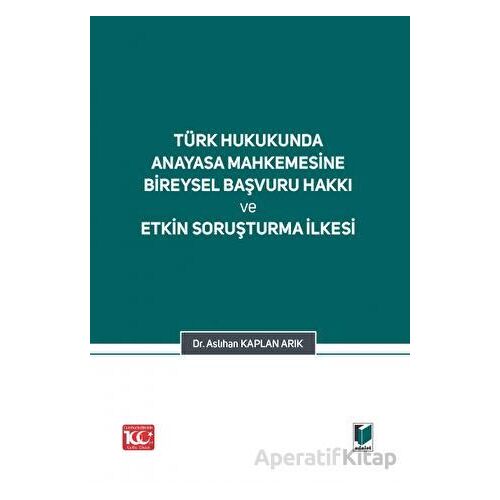 Türk Hukukunda Anayasa Mahkemesi Bireysel Başvuru Hakkı ve Etkin Soruşturma İlkesi
