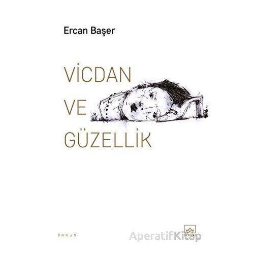 Vicdan ve Güzellik - Ercan Başer - İthaki Yayınları