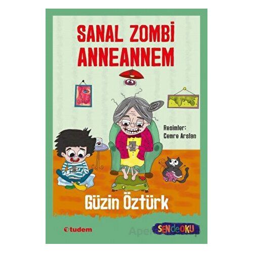 Sen de Oku - Sanal Zombi Anneannem - Güzin Öztürk - Tudem Yayınları