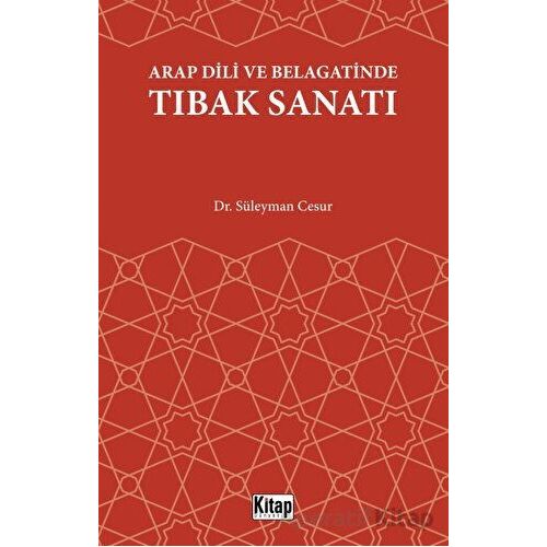 Arap Dili Ve Belagatinde Tıbak Sanatı - Süleyman Cesur - Kitap Dünyası Yayınları