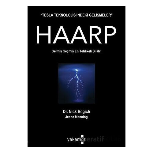 Haarp - Gelmiş Geçmiş En Tehlikeli Silah! - Nick Begich - Yakamoz Yayınevi