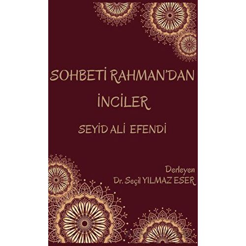 Sohbeti Rahmandan İnciler - Seyid Ali Efendi - Seçil Yılmaz Eser - Platanus Publishing