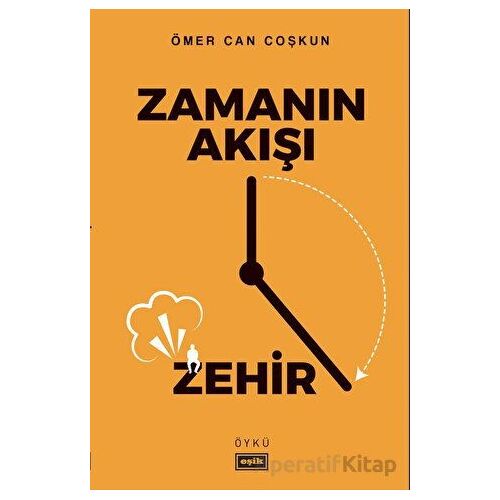 Zamanın Akışı Zehir - Ömer Can Coşkun - Eşik Yayınları
