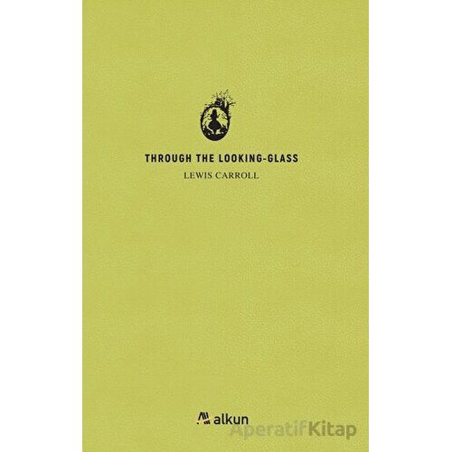 Through The Lookıng - Glass - Lewis Carroll - Alkun Kitap
