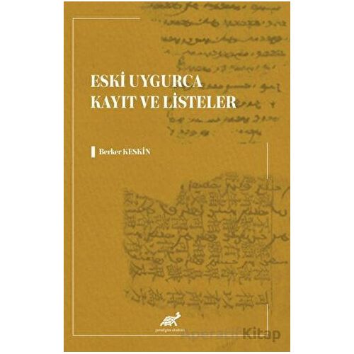 Eski Uygurca Kayıt ve Listeler - Berker Keskin - Paradigma Akademi Yayınları