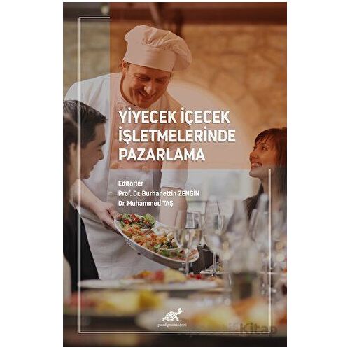Yiyecek İçecek İşletmelerinde Pazarlama - Burhanettin Zengin - Paradigma Akademi Yayınları