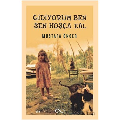 Gidiyorum Ben Sen Hoşça Kal - Mustafa Öncer - Bengisu Yayınları